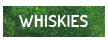 Whiskies