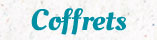 Coffrets