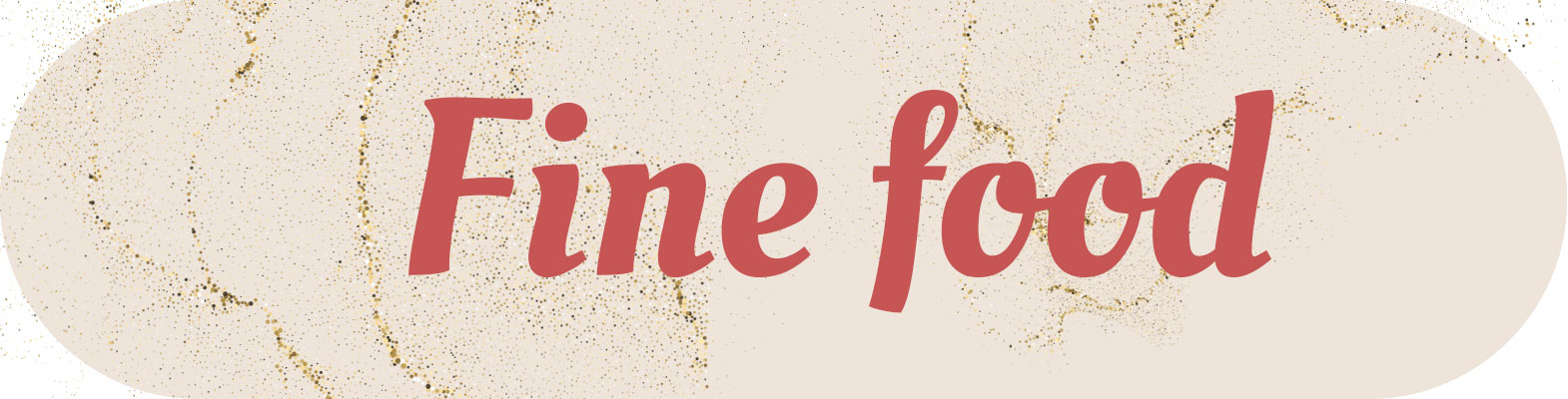 Fine food